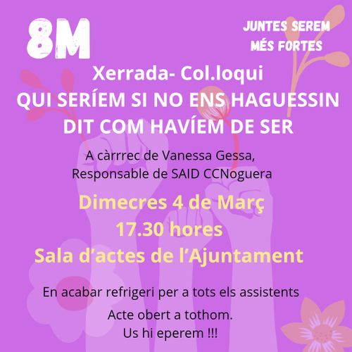 XERRADA - COL.LOQUI DIA DE LA DONA “QUI SERÍEM SI NO ENS HAGUESSIN DIT COM HAVÍEM DE SER"